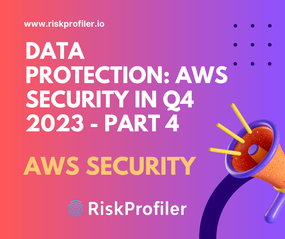 Data Protection: AWS Security in Q4 2023 – Part 4